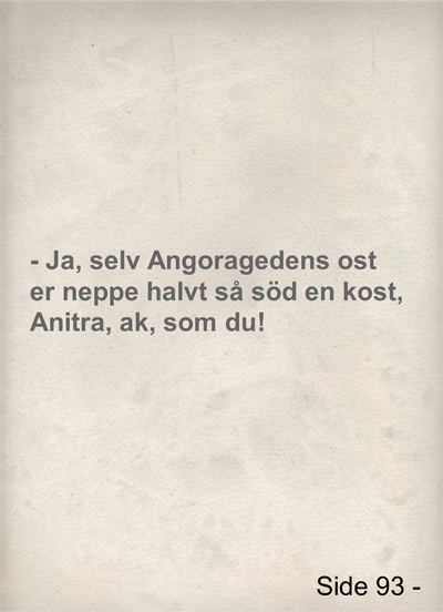 - Ja, selv Angoragedens ost..